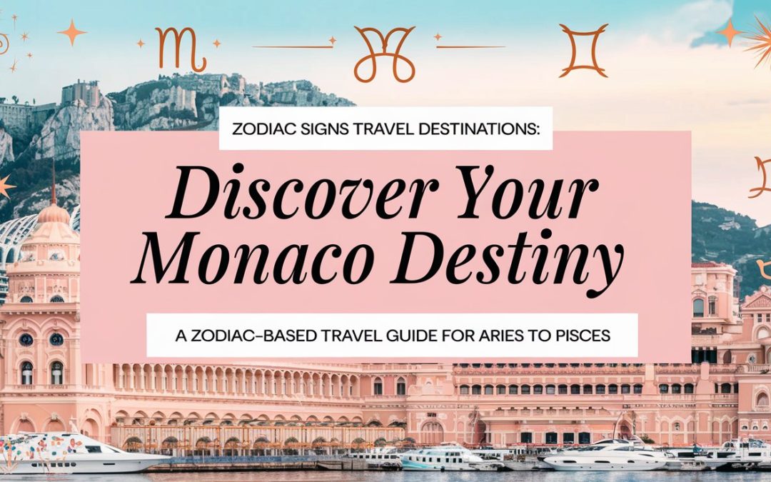 Zodiac Signs Travel Destinations